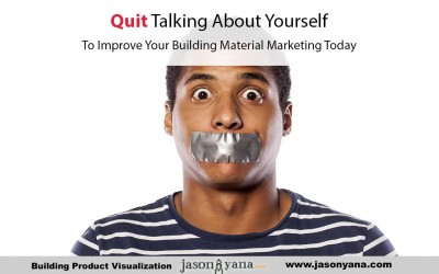 Quit Talking About Yourself to Improve Your Building Material Marketing