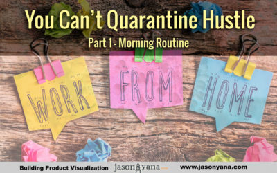 You Can’t Quarantine Hustle – Part 1 – The Work From Home Morning Routine